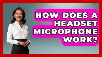 How Does A Headset Microphone Work? - The Hardware Hub