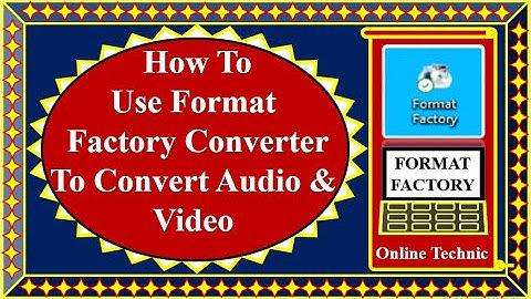 How To Use Format Factory Converter To Convert Audio And Video ।। The Use Of Format Factory