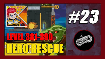 Level 381-390 | Hero Rescue Gameplay Walkthrough (Android) Part 23
