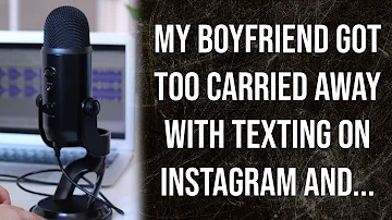 My boyfriend got too carried away with texting on Instagram and... (Reddit Stories)