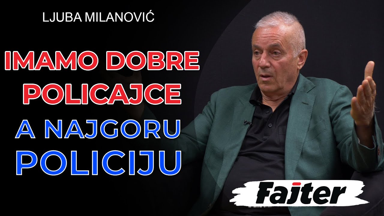 LJUBA MILANOVIĆ: IMAMO NAJBOLJE POLICAJCE, A NAJGORU POLICIJU!