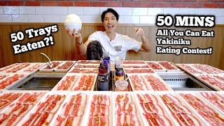 50 MINUTES ALL YOU CAN EAT YAKINIKU EATING CONTEST! | 50 TRAYS OF MEAT EATEN! | Contest Prep!