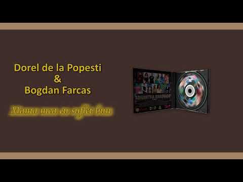 Dorel de la Popesti & Bogdan Farcas - Mama mea cu suflet bun (Official Track)