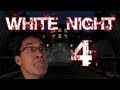 White Night | Part 4 | F*CK-DAMN TERRIFYING!