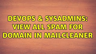 Famous DevOps & SysAdmins: View all spam for domain in mailcleaner Net Worth