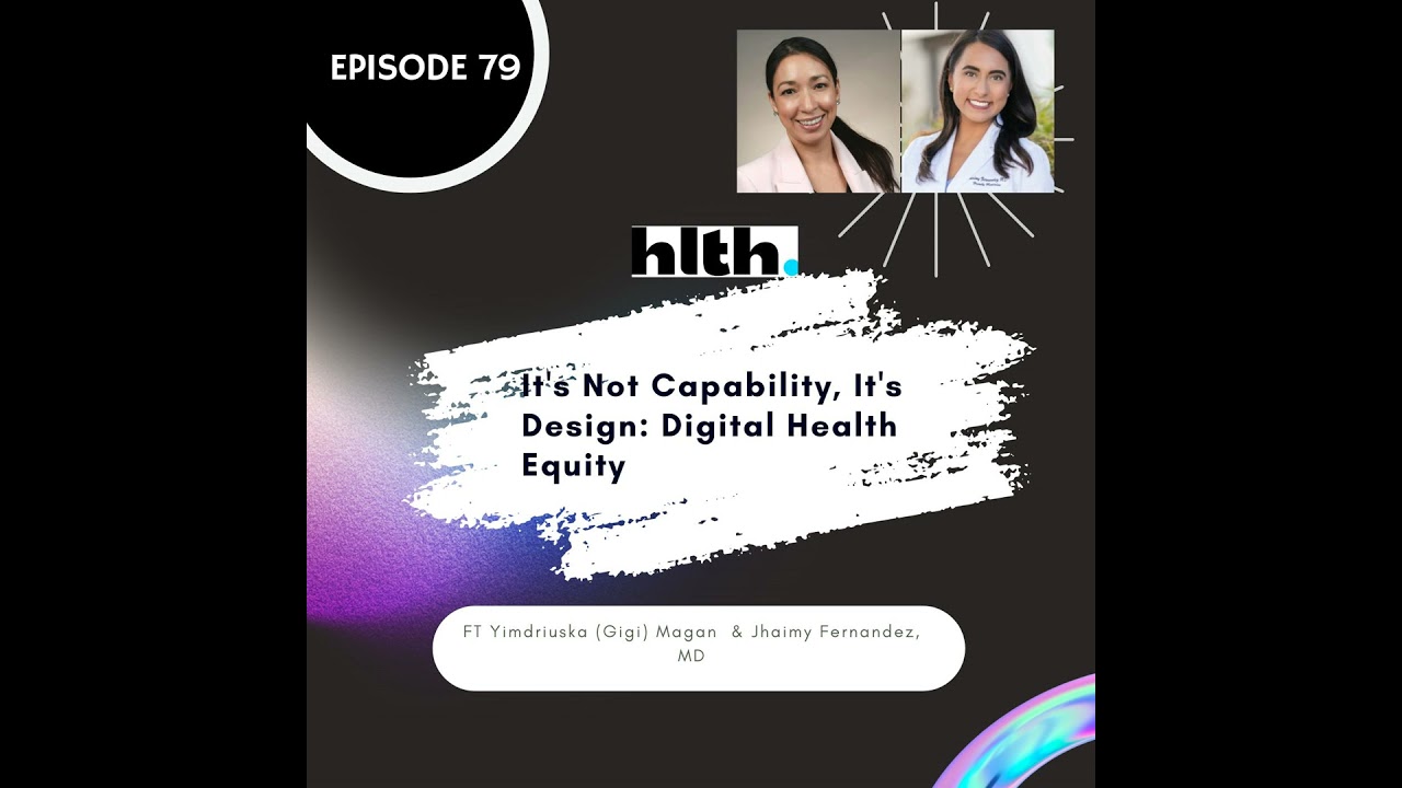 79 I It's Not Capability, It's Design: Digital Health Equity (HLTH)