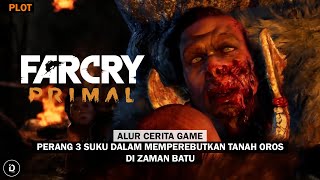 Seluruh Alur Cerita Game FAR CRY PRIMAL - Plot FC Series (Ubisoft)