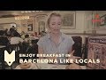 Enjoy Breakfast in Barcelona Like Locals | Devour Barcelona