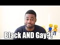 Being Black AND Gay