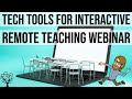 Tech Tools for Interactive Remote Teaching Webinar