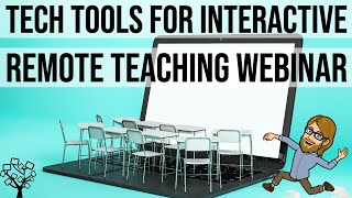 Tech Tools for Interactive Remote Teaching Webinar