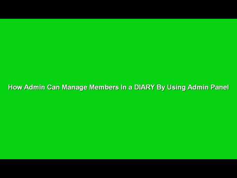 How Admin Can Manage Members In A DIARY By Using Admin Panel ?