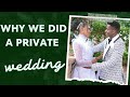 WHY WE DID A PRIVATE WEDDING