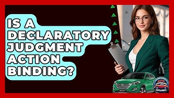 Is A Declaratory Judgment Action Binding? - Auto Coverage Explained