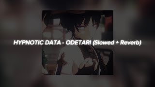 HYPNOTIC DATA - ODETARI (Slowed + Reverb)