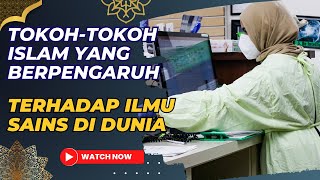 Kontribusi Ulama Islam Dalam Ilmu Pengetahuan Dan Peradaban Dunia Yang Berpengaruh Besar