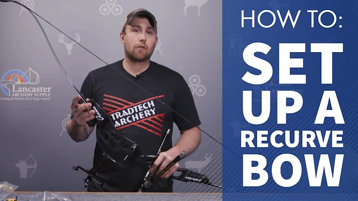 How To Set Up A Recurve Bow | LancasterArchery.com