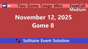 Two Game Tango Mini Game #8 | November 12, 2025 Event | FreeCell Medium