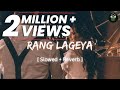 Rang lageya ishq da slowed  reverb  mohit chauhan  lofi  echoic beats