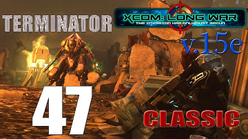 Прохождение X-COM Long War(v.15e) [Серия 47][Классическая][Терминатор]