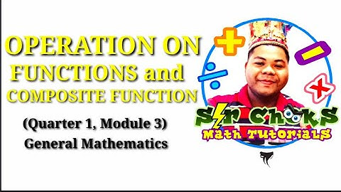Operation on Functions and Composite Function (Quarter 1, Module 3)