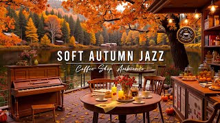 Autumn Lakeside Cafe Ambience with Soft Piano Jazz Music 🍂 Relaxing Jazz Background Music for Work