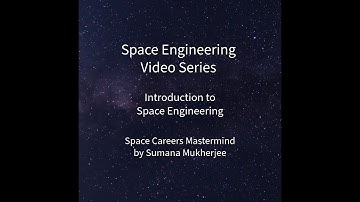 Space Engineering Video Series : Introduction to Space Engineering