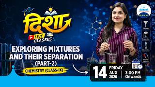 🔴 Exploring Mixtures And Their Separation Part-2 | Class 9 Chemistry | Disha Live Classes