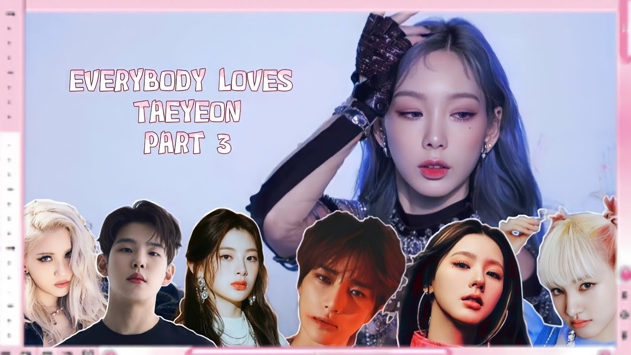 [PART 3] Everybody Loves Taeyeon (TXT, IVE, SEVENTEEN, STAYC, FROMIS_9..)
