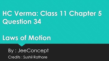 HC Verma Chapter 5 Solution 34 | Laws of Motion | Class 11 Physics | JeeConcept