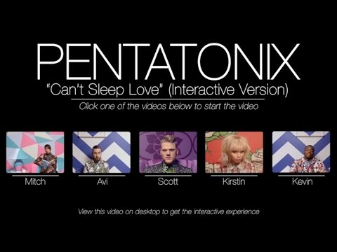 Can’t Sleep Love (Interactive Version) – Pentatonix