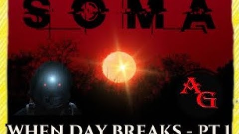 SOMA Reimagined: When Day Breaks Custom Story – Episode 1