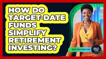 How Do Target-Date Funds Simplify Retirement Investing?
