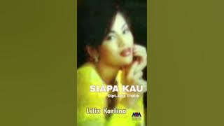 LILIS KARLINA - SIAPA KAU