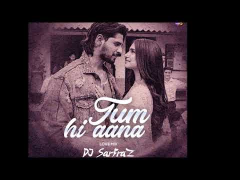 tum-hi-aana-(love-mix)-dj-sarfraz