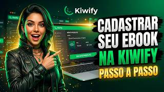 Como Cadastrar seu Ebook na Kiwify e Deixar Pronto para Vender em Minutos