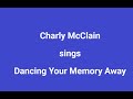 Dancing Your Memory Away+Onscreen Lyrics - Charly McClain