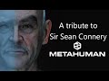 Sir sean connery from clay to metahuman tribute  behind the scenes