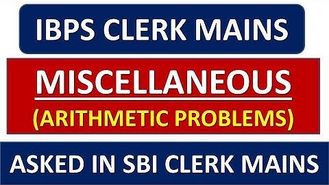 MISCELLANEOUS ARITHMETIC PROBLEMS || IBPS CLERK MAINS || HIGH LEVEL