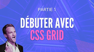 Débuter avec CSS Grid - Partie 1