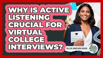 Why Is Active Listening Crucial For Virtual College Interviews? - College Admissions Insider