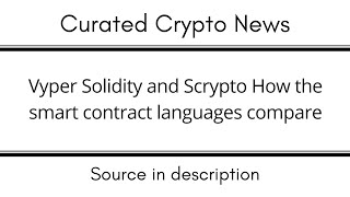 Vyper Solidity and Scrypto How the smart contract languages compare