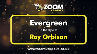 Roy Orbison - Evergreen - Karaoke Version from Zoom Karaoke