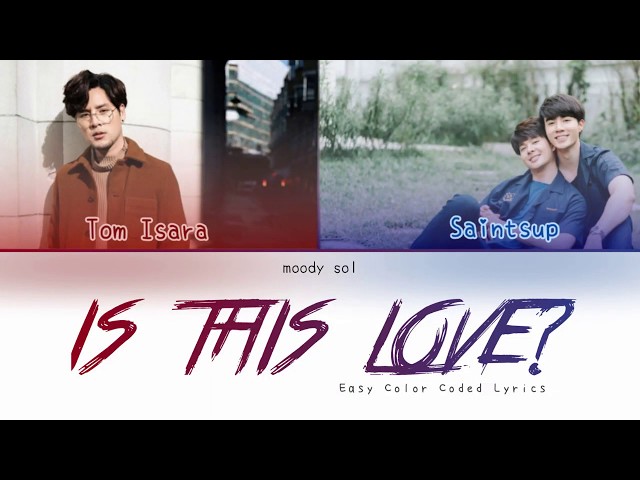 [EASY Color Coded Lyrics]  Tom Isara X Saintsup - Is This Love OST. Why R U The Series class=
