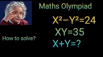 X²–Y²=24,XY=35 VS Wiskunde Olympiade exponenten Probleem vind de waarde van X+Y=?