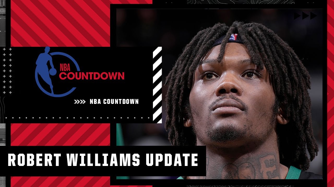 'VERY REAL' possibility Robert Williams plays vs. Nets - Woj | NBA Countdown