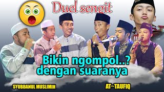 Bikin ngompol.? Duel maut (SYUBBANUL MUSLIMIN & ATTAUFIQ) dengan suaranya 🤪||Guz Azmi gagal fokus