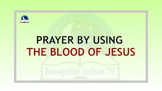Short Prayer By Using The Blood of Jesus I Evangelist Joshua Orekhie