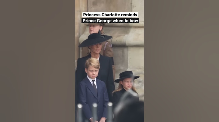Princess Charlotte tells Prince George when to bow at Queen Elizabeth's State Funeral