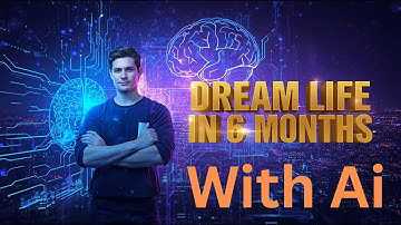 Dream Life with AI in 6 Months | 2026 Guide